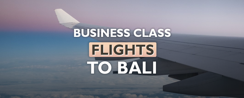 The Best Business Class and First Class flights to Bali 2025