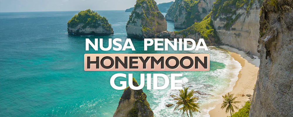 The Complete Nusa Penida Honeymoon Guide 2025