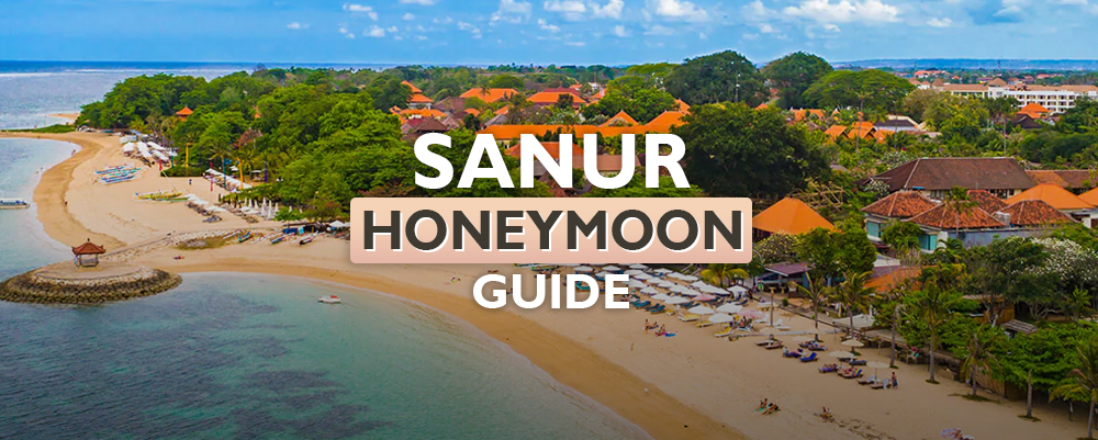 The Complete Sanur (Bali) Honeymoon Guide 2025