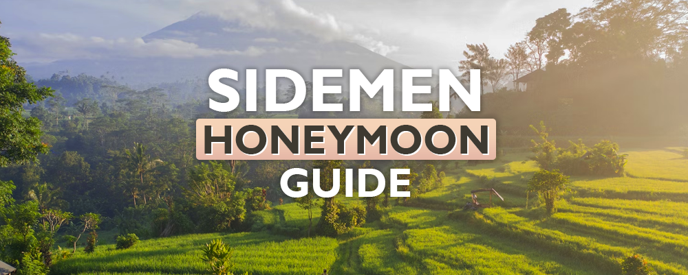 The Complete Sidemen (Bali) Honeymoon Guide 2025