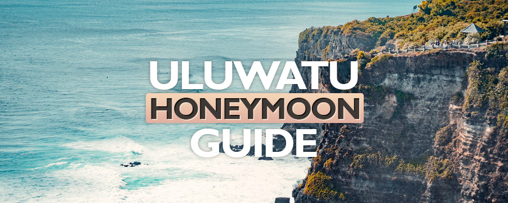 The Complete Uluwatu Honeymoon Guide 2025